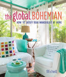 Global Bohemian : How to Satisfy Your Wanderlust at Home-9781782497189