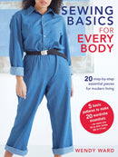 Sewing Basics for Every Body : 20 Step-by-Step Essential Pieces for Modern Living-9781782497509
