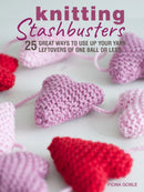 Knitting Stashbusters : 25 Great Ways to Use Up Your Yarn Leftovers of One Ball or Less-9781782498353