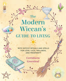 The Modern Wiccan''s Guide to Living