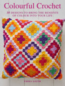Colourful Crochet : 35 Designs to Bring the Benefits of Colour into Your Life-9781782498933