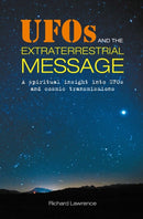 UFOs and the Extraterrestrial Message : A Spiritual Insight into Ufos and Cosmic Transmissions-9781782498988