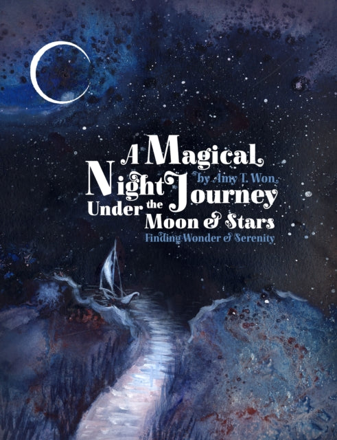 A Magical Night Journey : Finding Wonder and Serenity Under the Moon and Stars-9781782499251