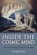 Inside the Cosmic Mind : Archetypal Astrology and the New Cosmology-9781782501107