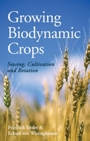 Growing Biodynamic Crops : Sowing, Cultivation and Rotation-9781782501121