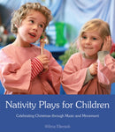 Nativity Plays for Children : Celebrating Christmas through Movement and Music-9781782501169