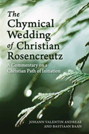 The Chymical Wedding of Christian Rosenkreutz : A Commentary on a Christian Path of Initiation-9781782503170