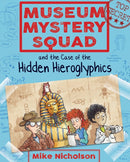 Museum Mystery Squad and the Case of the Hidden Hieroglyphics-9781782503620