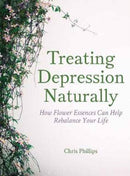 Treating Depression Naturally : How Flower Essences Can Help Rebalance Your Life-9781782504276