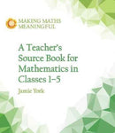 A Teacher's Source Book for Mathematics in Classes 1 to 5-9781782504306