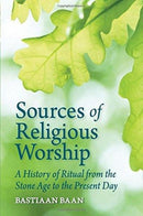 Sources of Religious Worship : A History of Ritual from the Stone Age to the Present Day-9781782505136