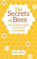 The Secrets of Bees : An Insider's Guide to the Life of Honeybees-9781782505808