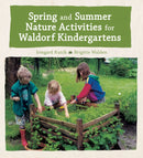 Spring and Summer Nature Activities for Waldorf Kindergartens-9781782505815