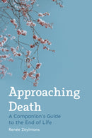 Approaching Death : A Companion's Guide to the End of Life-9781782506034