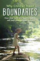 Why Children Need Boundaries : How Clear Rules and Healthy Habits will Help your Children Thrive-9781782506362