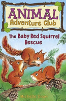 The Baby Red Squirrel Rescue (Animal Adventure Club 3)-9781782506669