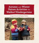 Autumn and Winter Nature Activities for Waldorf Kindergartens-9781782506676