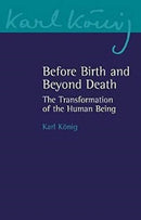 Before Birth and Beyond Death : The Transformation of the Human Being-9781782507192