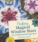 Crafting Magical Window Stars : How to Make Beautiful Paper Stars-9781782507796