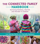 The Connected Family Handbook : Nurturing Kindness, Warmth and Wonder in Children-9781782508137