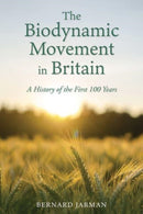 The Biodynamic Movement in Britain : A History of the First 100 Years-9781782508694