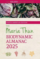 The North American Maria Thun Biodynamic Almanac : 2025-9781782509165