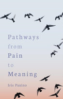 Pathways from Pain to Meaning : Short Thoughts on Pain in History and Personal Development-9781782509202