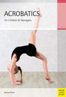 Acrobatics for Children and Teenagers : From the Basics to Spectacular Human Balance Figures-9781782550136