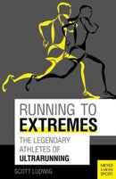 Running to Extremes : The Legendary Athletes of Ultrarunning-9781782550808