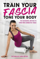 Train Your Fascia Tone Your Body : The Successful Method to Form Firm Connective Tissue-9781782551171