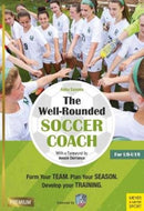 The Well-Rounded Soccer Coach : Form Your Team. Plan Your Season. Develop Your Training Sessions. U9-19 (2nd edition)-9781782551423