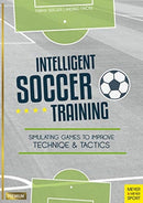 Intelligent Soccer Training : Simulating Games to Improve Technique and Tactics-9781782551706