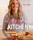 The Dietitian Kitchen : Nutrition for a Healthy, Strong, & Happy You-9781782551843