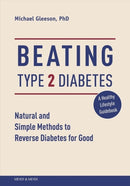 Beating Type 2 Diabetes : Natural and Simple Methods to Reverse Diabetes for Good-9781782551997