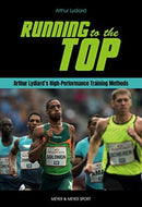 Running to the Top : Arthur Lydiard's High-Performance Training Methods-9781782552116