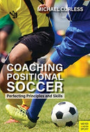 Coaching Positional Soccer : Perfecting Tactics and Skills-9781782552147