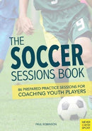 The Soccer Sessions Book : 87 Prepared Practice Sessions for Coaching Youth Players-9781782552192