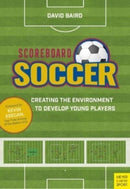 Scoreboard Soccer : Creating the Environment to Develop Young Players-9781782552321