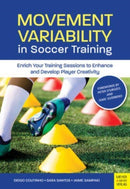 Movement Variability in Soccer Training : Enrich Your Training Sessions to Enhance and Develop Player Creativity-9781782552543