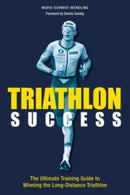 Triathlon Success : The Ultimate Training Guide to Winning the  Long-Distance Triathlon-9781782552628