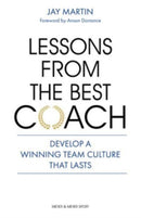 Lessons from the Best Coach : The Importance of Developing a Winning Coaching Culture-9781782552635