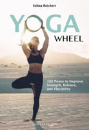 Yoga Wheel : 102 Poses to Improve Strength, Balance, and Flexibility-9781782552741