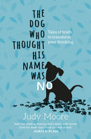 The Dog Who Thought His Name Was No-9781782597513