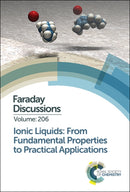 Ionic Liquids: From Fundamental Properties to Practical Applications : Faraday Discussion 206-9781782629412