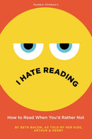 I Hate Reading : How to Read When You'd Rather Not-9781782692966