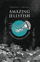 Amazing Jellyfish : Mysterious Dweller of the Deep-9781782694250