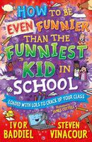 How to Be Even Funnier than the Funniest Kid in School : 100's More Jokes to Crack-up your Class-9781782706533