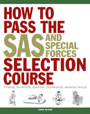 How to Pass the SAS and Special Forces Selection Course : Fitness, Nutrition, Survival Techniques, Weapon Skills-9781782744504