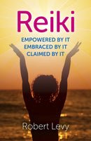 Reiki: Empowered By It, Embraced By It, Claimed By It-9781782790655