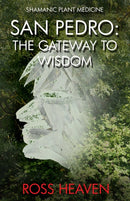 Shamanic Plant Medicine - San Pedro : The Gateway to Wisdom-9781782792550